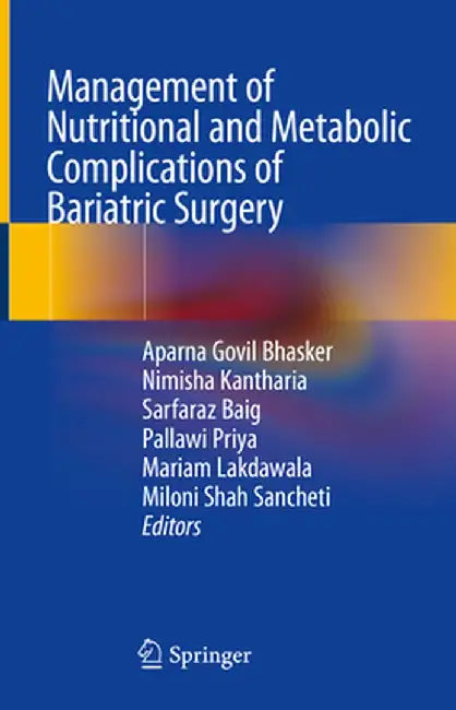 Management of Nutritional and Metabolic Complications of Bariatric Surgery by Aparna Govil Bhasker