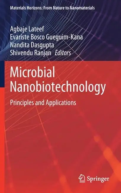 Microbial Nanobiotechnology: Principles and Applications by Agbaje LaTeef