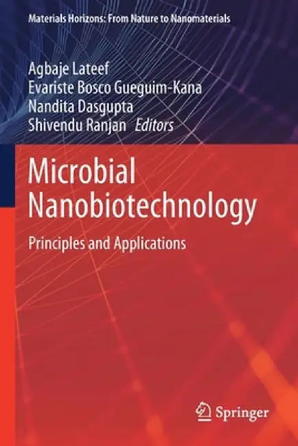 Microbial Nanobiotechnology: Principles and Applications by Agbaje LaTeef