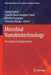 Microbial Nanobiotechnology: Principles and Applications by Agbaje LaTeef