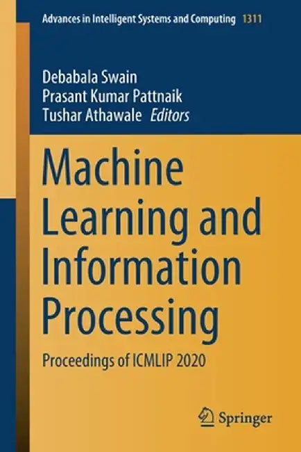 Machine Learning and Information Processing: Proceedings of Icmlip 2020 by Debabala Swain