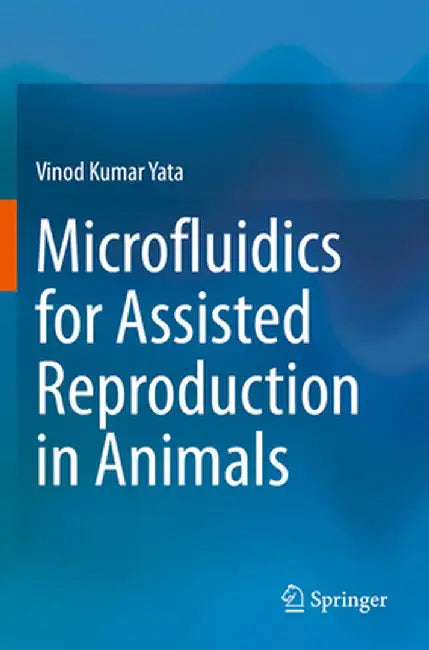 Microfluidics for Assisted Reproduction in Animals by Vinod Kumar Yata
