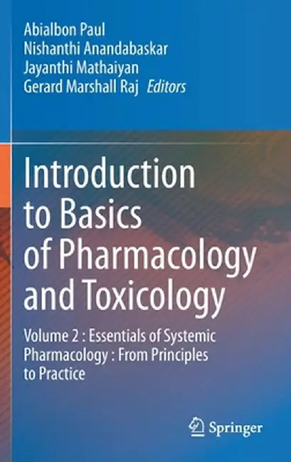 Introduction to Basics of Pharmacology and Toxicology: Volume 2: Essentials of Systemic Pharmacology: From Principles to Practice by Abialbon Paul