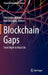 Blockchain Gaps: From Myth to Real Life by Shin'ichiro Matsuo