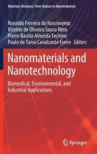 Nanomaterials and Nanotechnology: Biomedical, Environmental, and Industrial Applications by Ronaldo Ferreira Do Nascimento