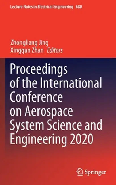 Proceedings of the International Conference on Aerospace System Science and Engineering 2020 by Zhongliang Jing