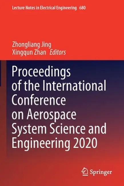 Proceedings of the International Conference on Aerospace System Science and Engineering 2020 by Zhongliang Jing