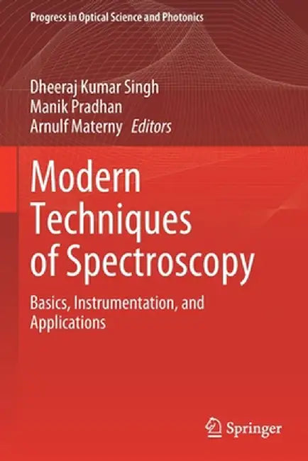 Modern Techniques of Spectroscopy: Basics, Instrumentation, and Applications by Dheeraj Kumar Singh