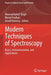 Modern Techniques of Spectroscopy: Basics, Instrumentation, and Applications by Dheeraj Kumar Singh