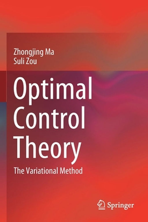 Optimal Control Theory: The Variational Method by Zhongjing Ma