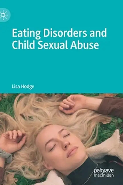 Eating Disorders and Child Sexual Abuse by Lisa Hodge