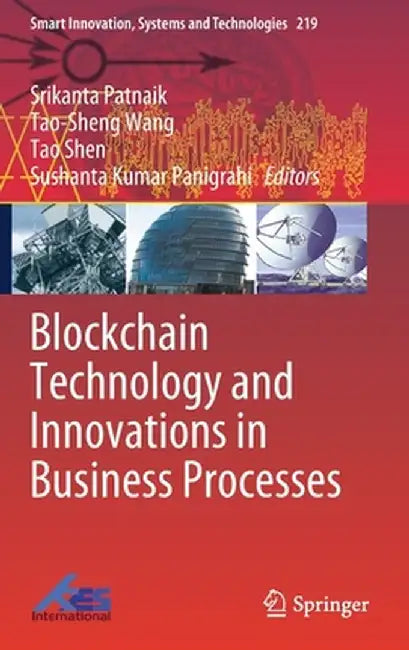 Blockchain Technology and Innovations in Business Processes by Srikanta Patnaik