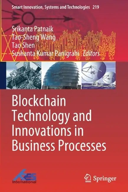 Blockchain Technology and Innovations in Business Processes by Srikanta Patnaik