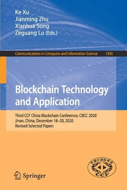 Blockchain Technology and Application: Third Ccf China Blockchain Conference, Cbcc 2020, Jinan, China, December 18-20, 2020, Revised Selected Papers by Ke Xu