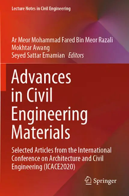 Advances in Civil Engineering Materials: Selected Articles from the International Conference on Architecture and Civil Engineering (Icace2020) by Ar Meor Mohammad Fared Bin Meor Razali