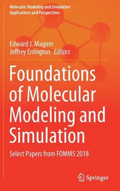 Foundations of Molecular Modeling and Simulation: Select Papers from Fomms 2018 by Edward J. Maginn