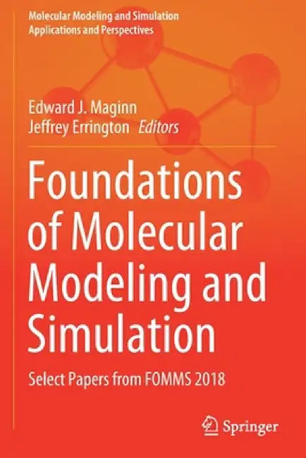 Foundations of Molecular Modeling and Simulation: Select Papers from Fomms 2018 by Edward J. Maginn