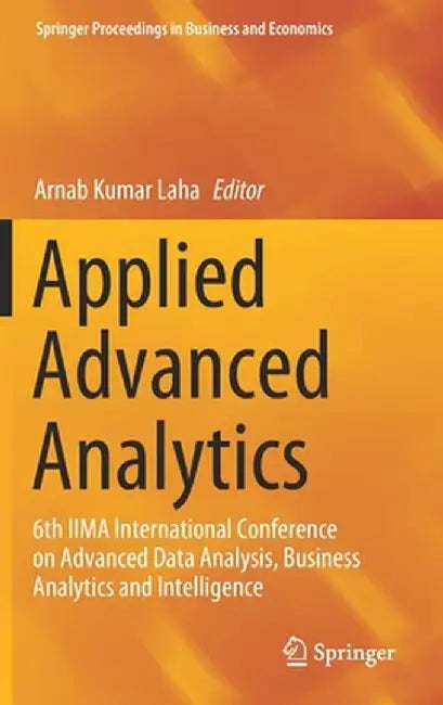 Applied Advanced Analytics: 6th Iima International Conference on Advanced Data Analysis, Business Analytics and Intelligence by Arnab Kumar Laha