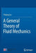 A General Theory of Fluid Mechanics by Peiqing Liu