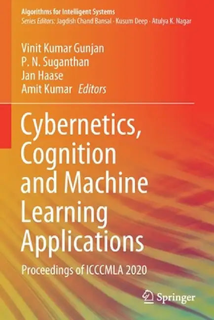 Cybernetics, Cognition and Machine Learning Applications: Proceedings of Icccmla 2020 by Vinit Kumar Gunjan