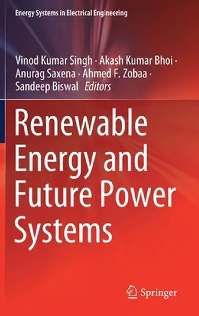 Renewable Energy and Future Power Systems by Vinod Kumar Singh