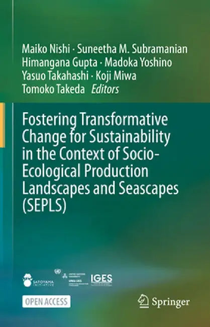 Fostering Transformative Change for Sustainability in the Context of Socio-Ecological Production Landscapes and Seascapes (Sepls) by Maiko Nishi