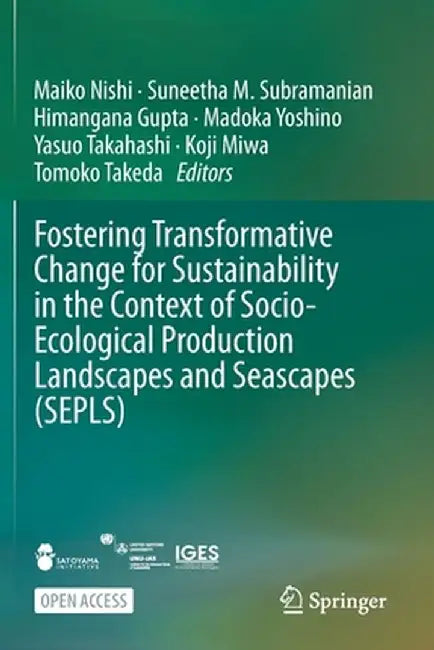 Fostering Transformative Change for Sustainability in the Context of Socio-Ecological Production Landscapes and Seascapes (Sepls) by Maiko Nishi
