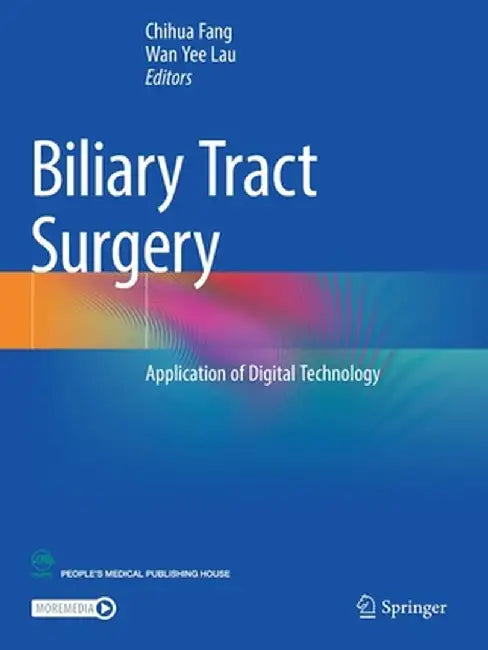 Biliary Tract Surgery: Application of Digital Technology by Chihua Fang
