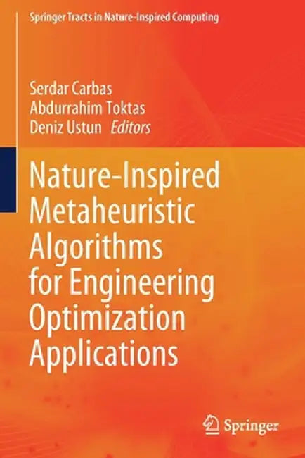 Nature-Inspired Metaheuristic Algorithms for Engineering Optimization Applications by Serdar Carbas