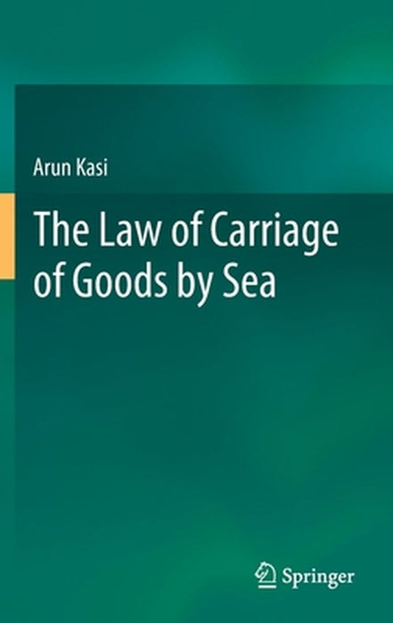 The Law of Carriage of Goods by Sea by Arun Kasi