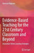 Evidence-Based Teaching for the 21st Century Classroom and Beyond: Innovation-Driven Learning Strategies by Kumaran Rajaram