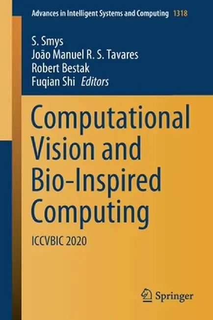 Computational Vision and Bio-Inspired Computing: Iccvbic 2020 by S. Smys