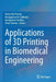 Applications of 3D Printing in Biomedical Engineering by Neeta Raj Sharma