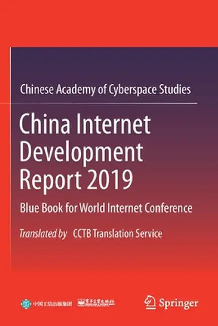 China Internet Development Report 2019: Blue Book for World Internet Conference, Translated by Cctb Translation Service by Chinese Academy of Cyberspace Studies
