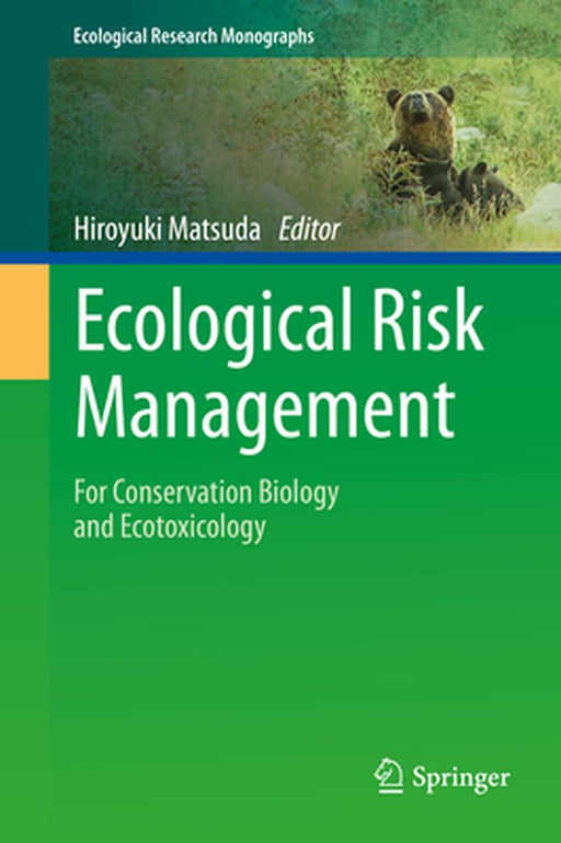 Ecological Risk Management: For Conservation Biology and Ecotoxicology by Hiroyuki Matsuda