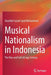 Musical Nationalism in Indonesia: The Rise and Fall of Lagu Seriosa by Sharifah Faizah Syed Mohammed