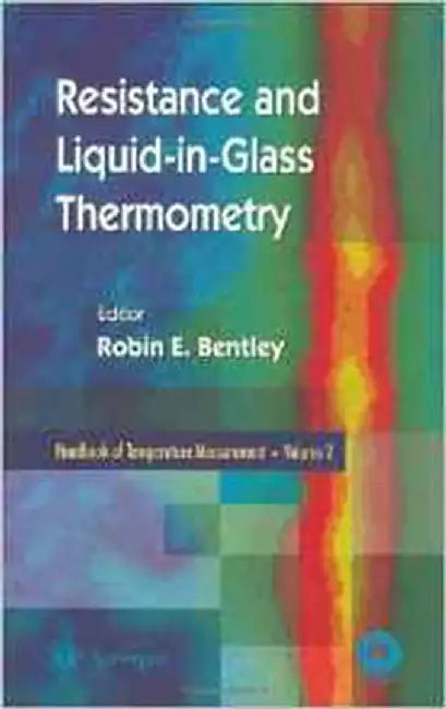 Resistance And Liquid-In-Glass Thermometry: Handbook of Temperature Measurement (Vol. 2) by Robin E. Bentley