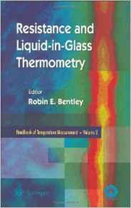 Resistance And Liquid-In-Glass Thermometry: Handbook of Temperature Measurement (Vol. 2)