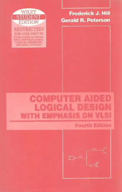 Computer Aided Logical Design with Emphasis on VLSI, 4e by Hill
