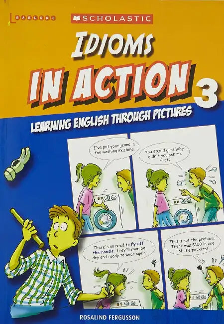 Idioms In Action Through Pictures 3 by Rosalind Fergusson