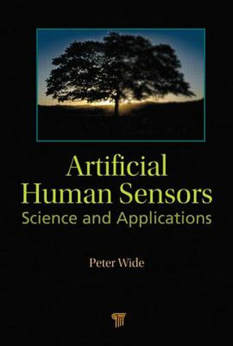 Artificial Human Sensors: Science and Applications by Peter Wide