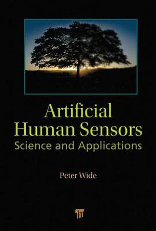 Artificial Human Sensors: Science and Applications by Peter Wide