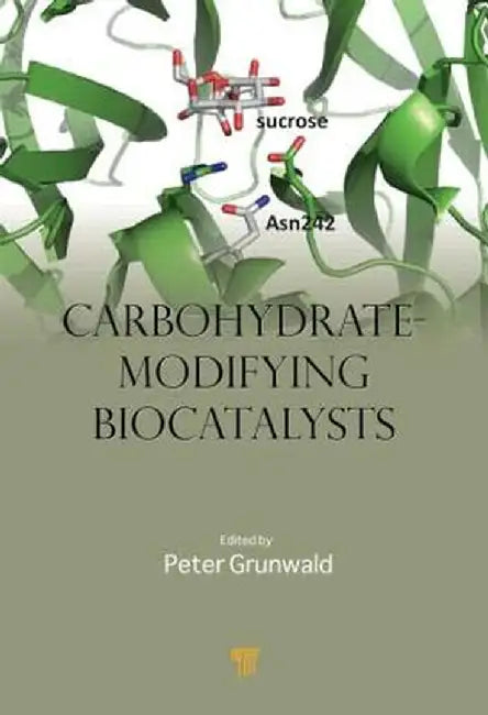 Carbohydrate-Modifying Biocatalysts by Peter Grunwald