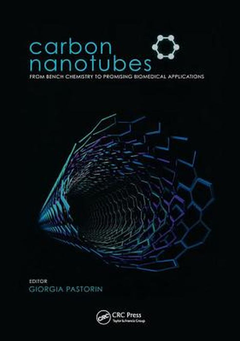 Carbon Nanotubes: From Bench Chemistry to Promising Biomedical Applications by Giorgia Pastorin