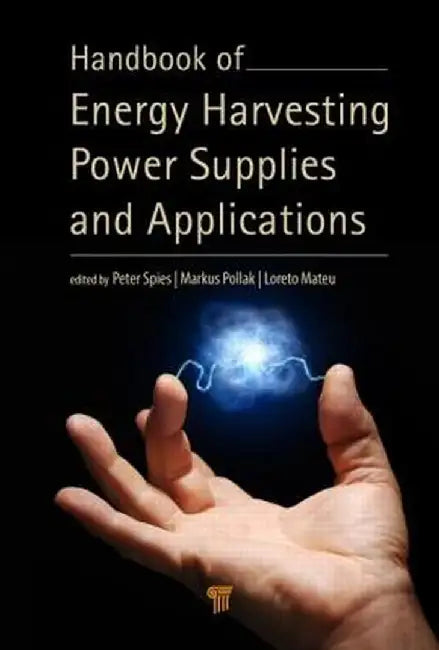 Handbook of Energy Harvesting Power Supplies and Applications by Peter Spies
