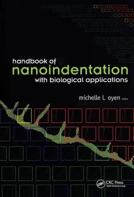 Handbook of Nanoindentation: With Biological Applications by Michelle L. Oyen