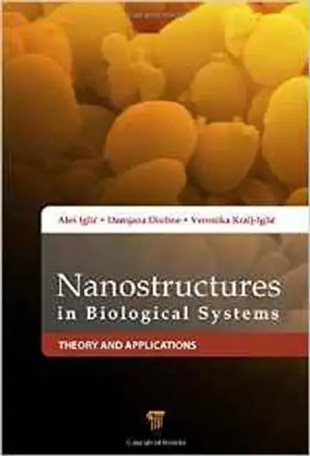 Nanostructures In Biological Systems: Theory and Applications by Ales Iglic, Damjana Drobne, Veronika Kralj-Iglic
