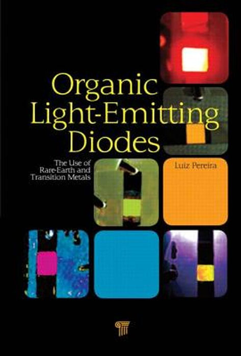 Organic Light Emitting Diodes: The Use of Rare Earth and Transition Metals by Luiz F.R. Pereira