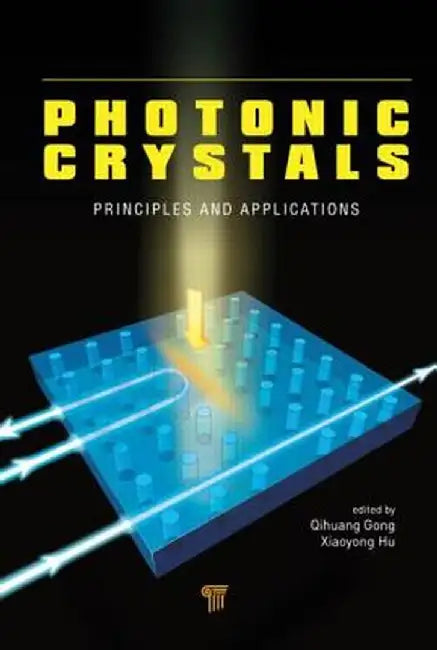 Photonic Crystals: Principles and Applications by Qihuang Gong
