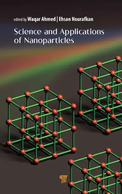 Science and Applications of Nanoparticles by Waqar Ahmed